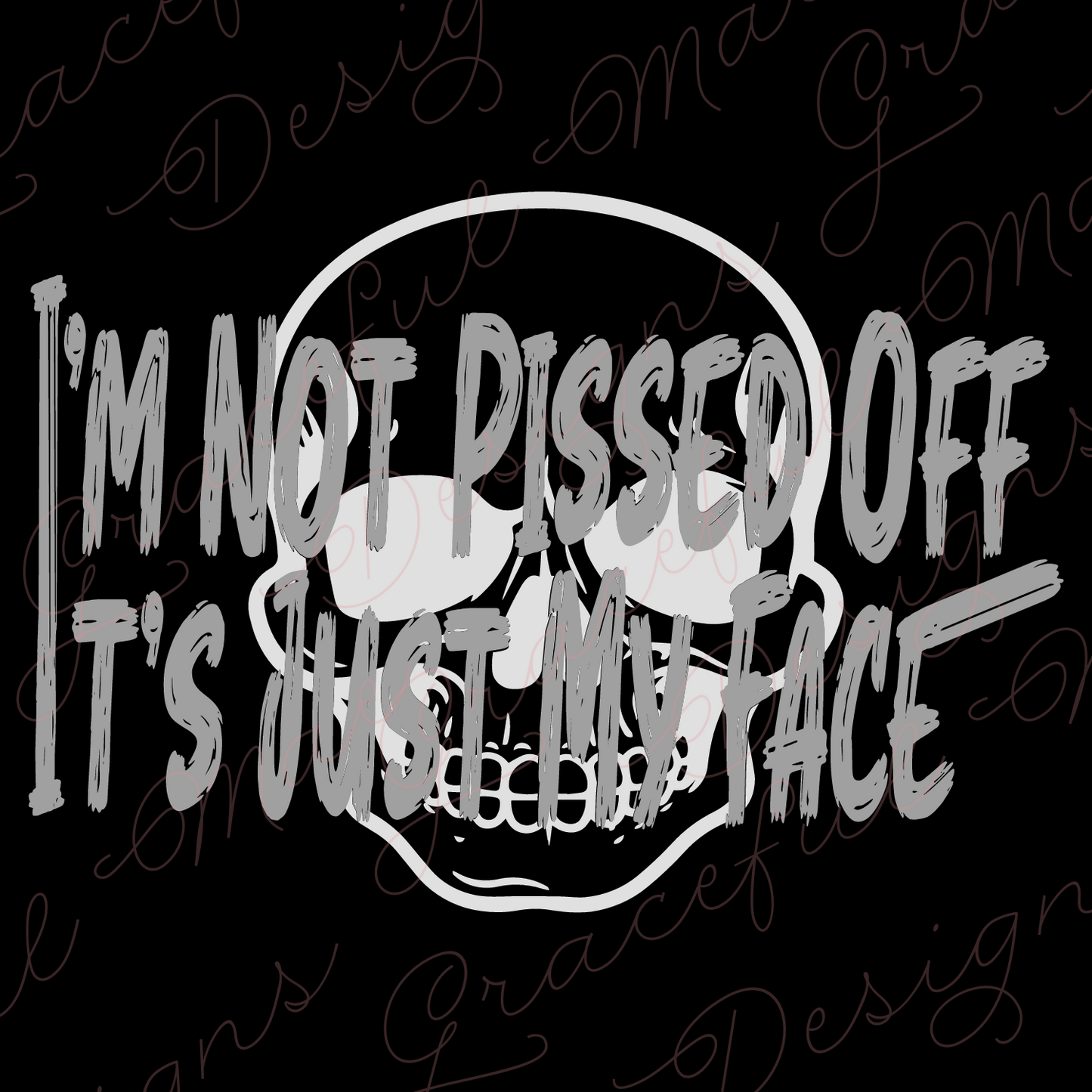 I'm Not Pissed Off, It's Just My Face SVG