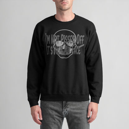 Im Not Pissed Off Unisex Sweatshirt